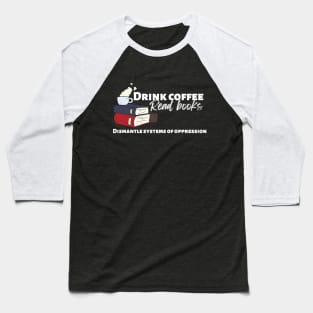 Dismantle Systems of Oppression Baseball T-Shirt